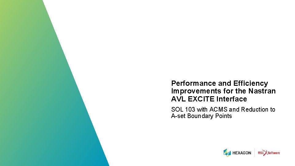 Performance and Efficiency Improvements for the Nastran AVL EXCITE Interface SOL 103 with ACMS