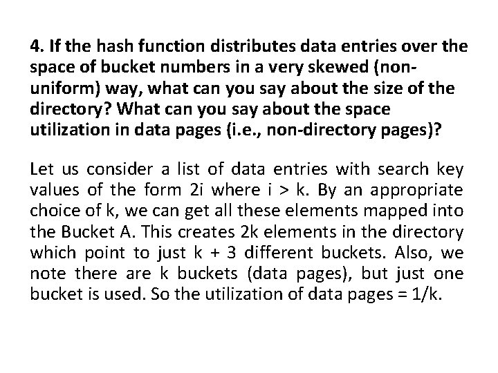 4. If the hash function distributes data entries over the space of bucket numbers