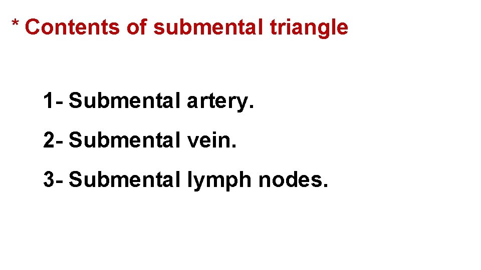 * Contents of submental triangle 1 - Submental artery. 2 - Submental vein. 3