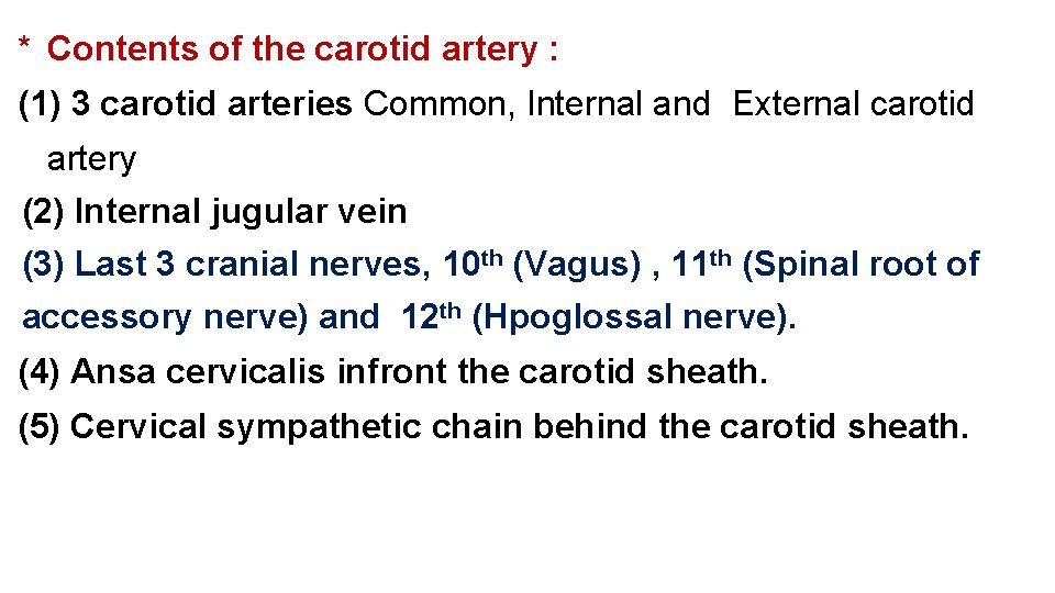 * Contents of the carotid artery : (1) 3 carotid arteries Common, Internal and