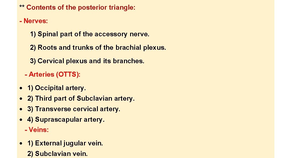 ** Contents of the posterior triangle: - Nerves: 1) Spinal part of the accessory