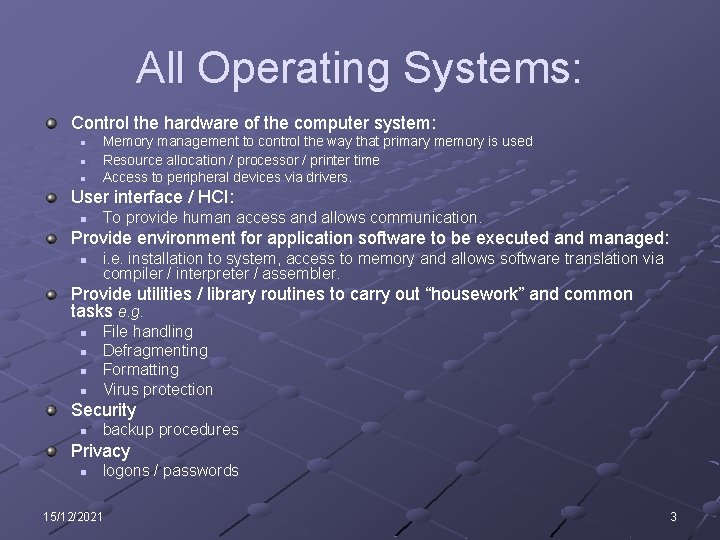 All Operating Systems: Control the hardware of the computer system: n n n Memory