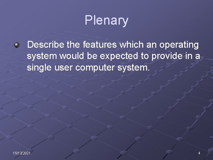 Plenary Describe the features which an operating system would be expected to provide in
