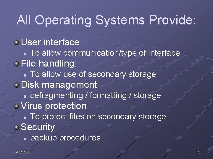 All Operating Systems Provide: User interface n To allow communication/type of interface File handling:
