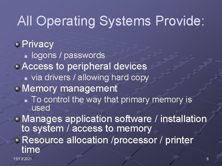 All Operating Systems Provide: Privacy n logons / passwords Access to peripheral devices n