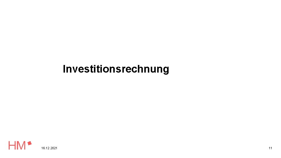 Investitionsrechnung 16. 12. 2021 11 