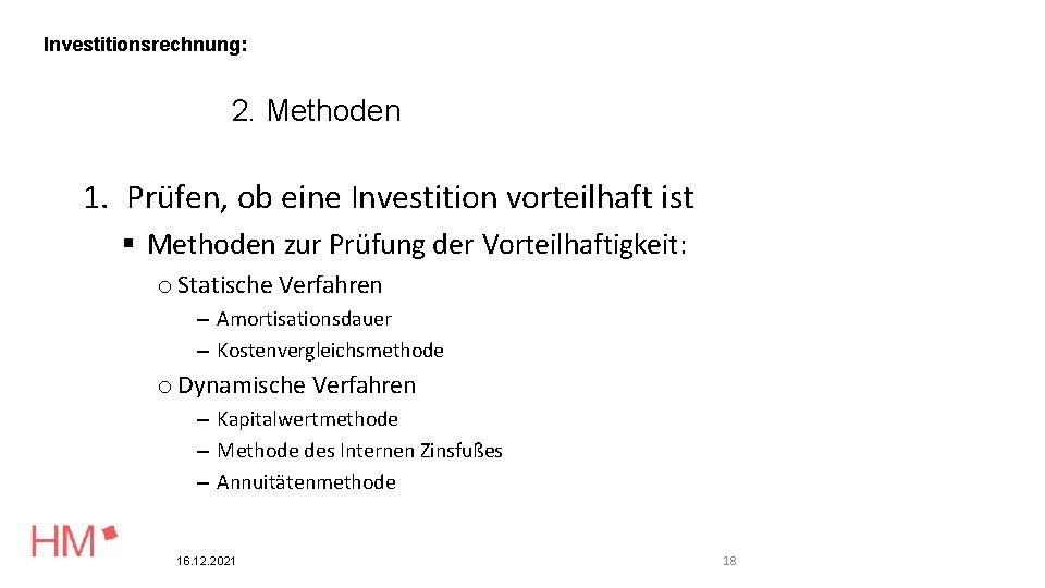 Investitionsrechnung: 2. Methoden 1. Prüfen, ob eine Investition vorteilhaft ist Methoden zur Prüfung der