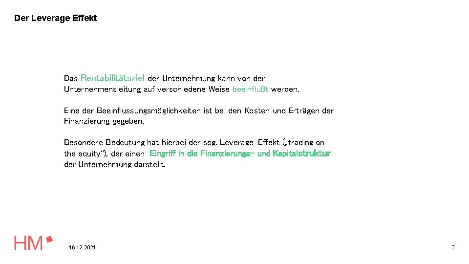 Der Leverage Effekt Das Rentabilitätsziel der Unternehmung kann von der Unternehmensleitung auf verschiedene Weise