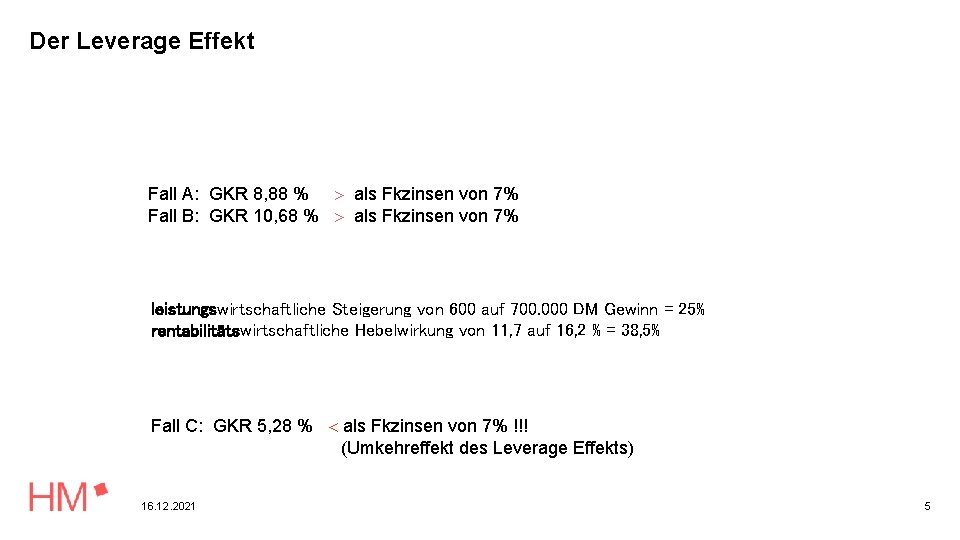 Der Leverage Effekt Fall A: GKR 8, 88 % als Fkzinsen von 7% Fall