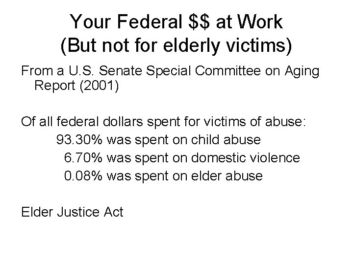 Your Federal $$ at Work (But not for elderly victims) From a U. S.