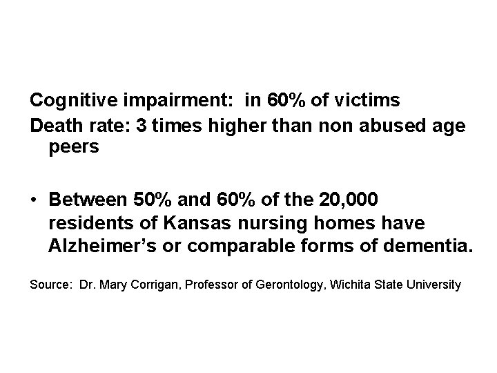 Cognitive impairment: in 60% of victims Death rate: 3 times higher than non abused