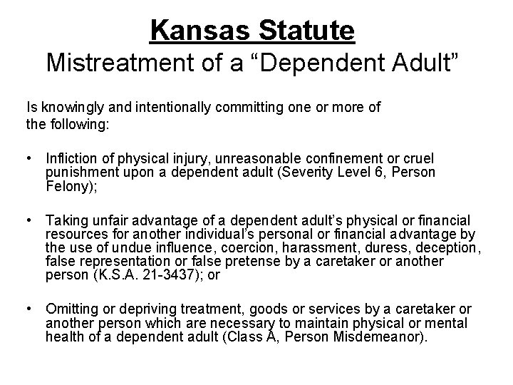 Kansas Statute Mistreatment of a “Dependent Adult” Is knowingly and intentionally committing one or