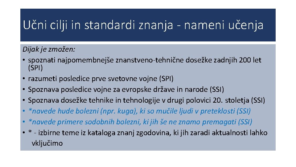 Učni cilji in standardi znanja - nameni učenja Dijak je zmožen: • spoznati najpomembnejše