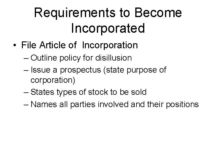 Requirements to Become Incorporated • File Article of Incorporation – Outline policy for disillusion