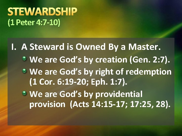 STEWARDSHIP (1 Peter 4: 7 -10) I. A Steward is Owned By a Master.