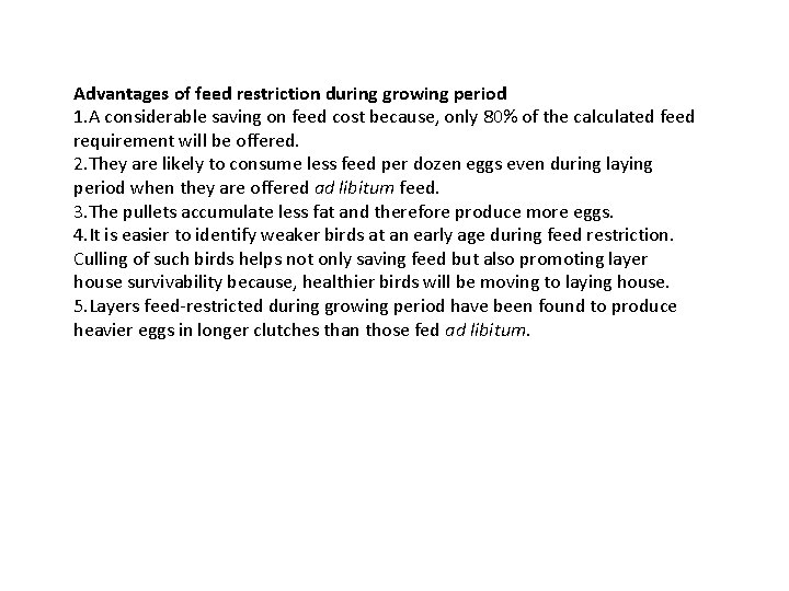 Advantages of feed restriction during growing period 1. A considerable saving on feed cost