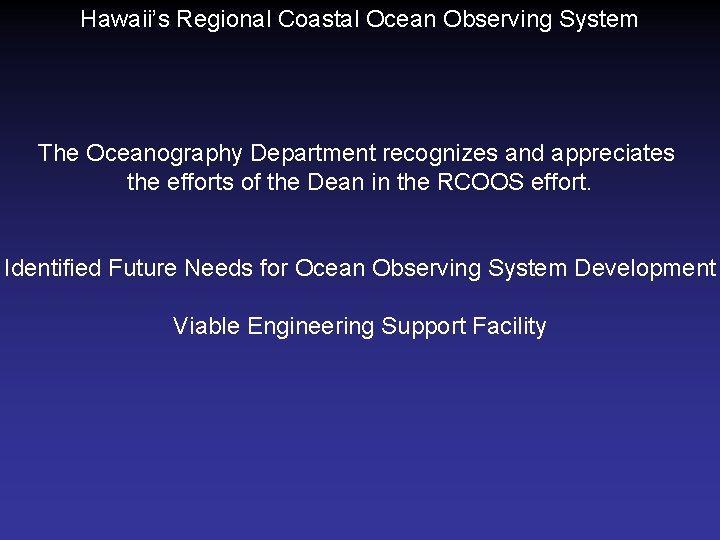 Hawaii’s Regional Coastal Ocean Observing System The Oceanography Department recognizes and appreciates the efforts