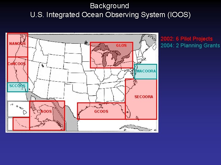 Background U. S. Integrated Ocean Observing System (IOOS) NANOOS 2002: 6 Pilot Projects 2004: