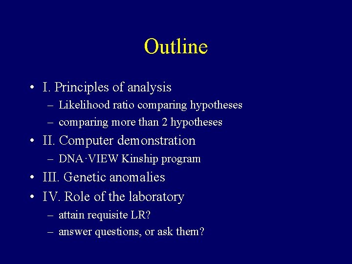 Outline • I. Principles of analysis – Likelihood ratio comparing hypotheses – comparing more