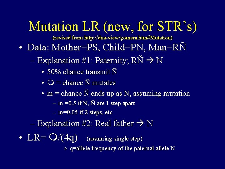 Mutation LR (new, for STR’s) (revised from http: //dna-view/gomera. htm#Mutation) • Data: Mother=PS, Child=PN,