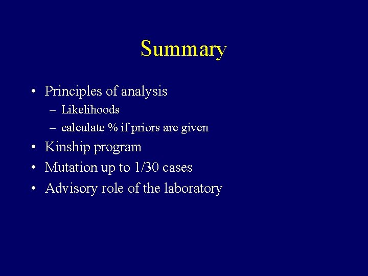 Summary • Principles of analysis – Likelihoods – calculate % if priors are given