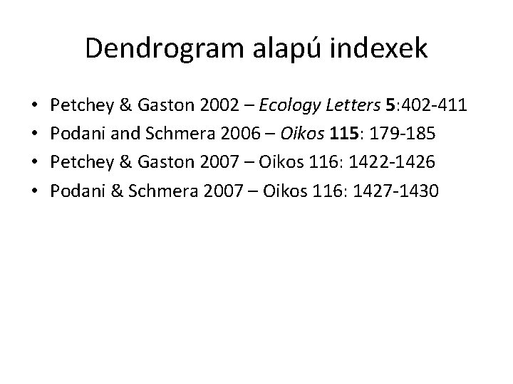 Dendrogram alapú indexek • • Petchey & Gaston 2002 – Ecology Letters 5: 402