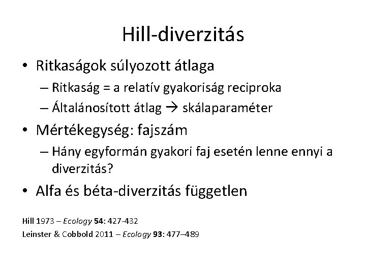 Hill-diverzitás • Ritkaságok súlyozott átlaga – Ritkaság = a relatív gyakoriság reciproka – Általánosított