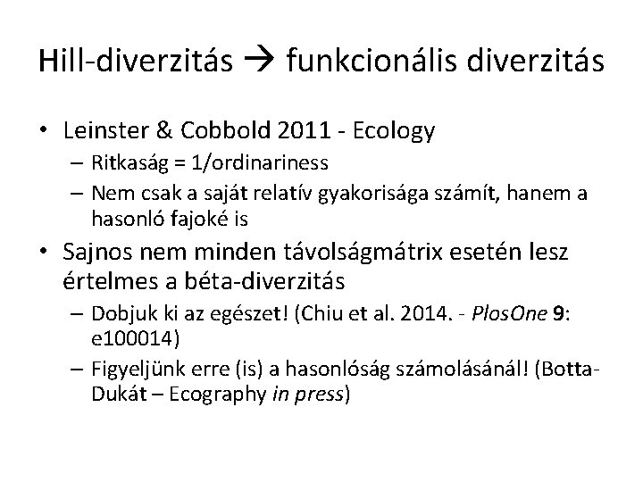 Hill-diverzitás funkcionális diverzitás • Leinster & Cobbold 2011 - Ecology – Ritkaság = 1/ordinariness