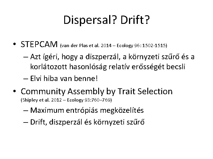 Dispersal? Drift? • STEPCAM (van der Plas et al. 2014 – Ecology 96: 1502