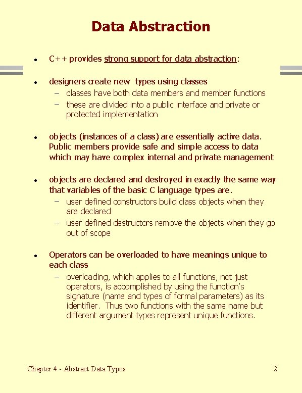 Data Abstraction · C++ provides strong support for data abstraction: · designers create new
