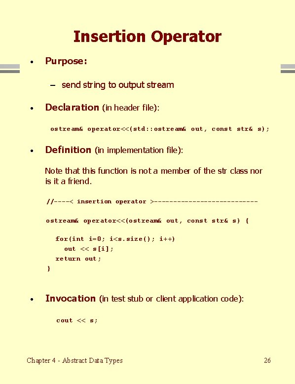 Insertion Operator · Purpose: – send string to output stream · Declaration (in header
