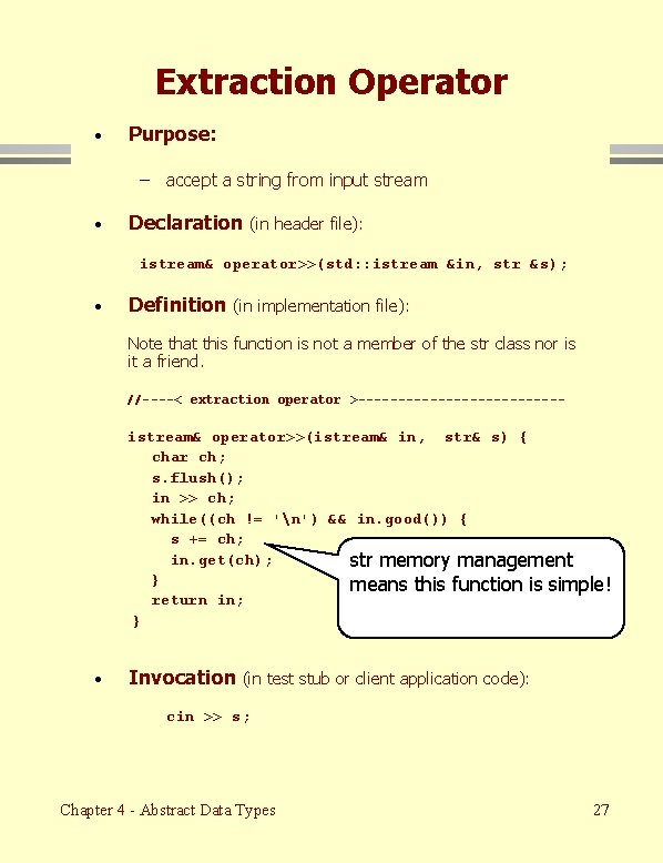 Extraction Operator · Purpose: – accept a string from input stream · Declaration (in