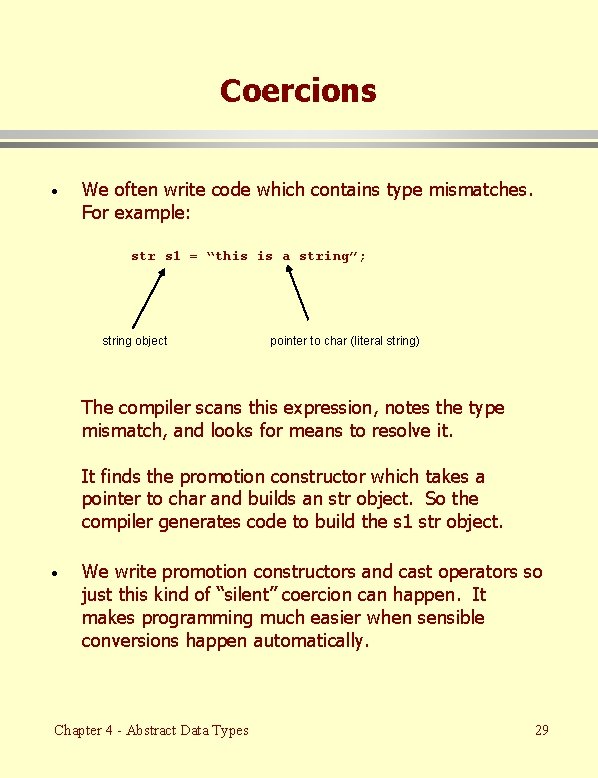 Coercions · We often write code which contains type mismatches. For example: str s