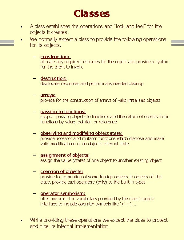 Classes · · A class establishes the operations and “look and feel” for the