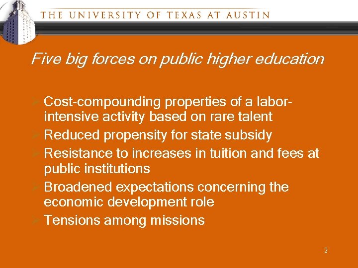 Five big forces on public higher education Ø Cost-compounding properties of a laborintensive activity