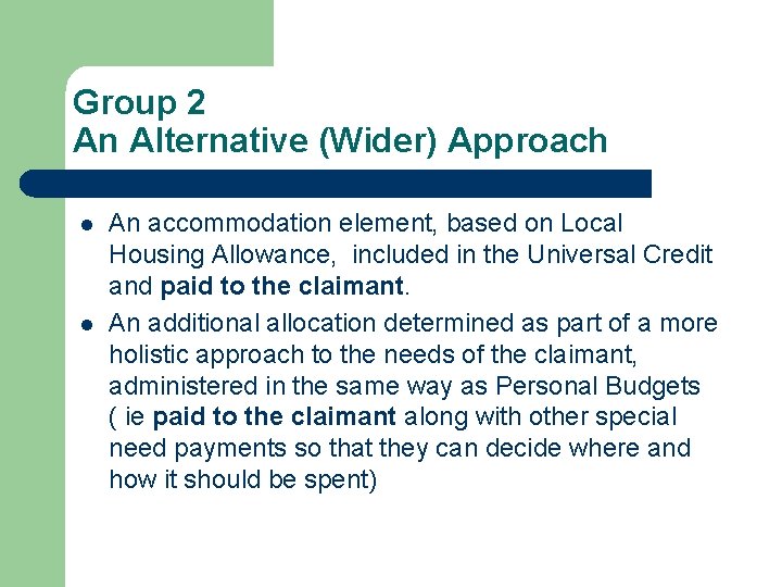 Group 2 An Alternative (Wider) Approach l l An accommodation element, based on Local