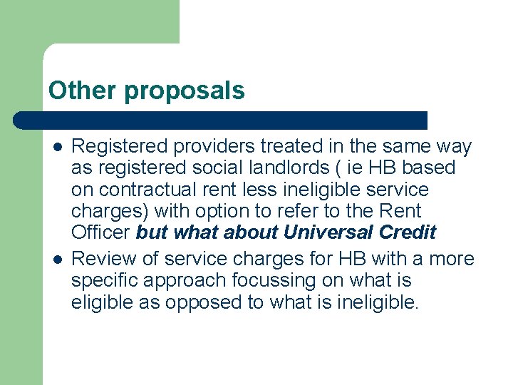 Other proposals l l Registered providers treated in the same way as registered social
