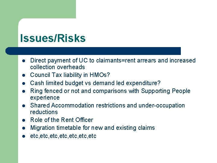 Issues/Risks l l l l Direct payment of UC to claimants=rent arrears and increased