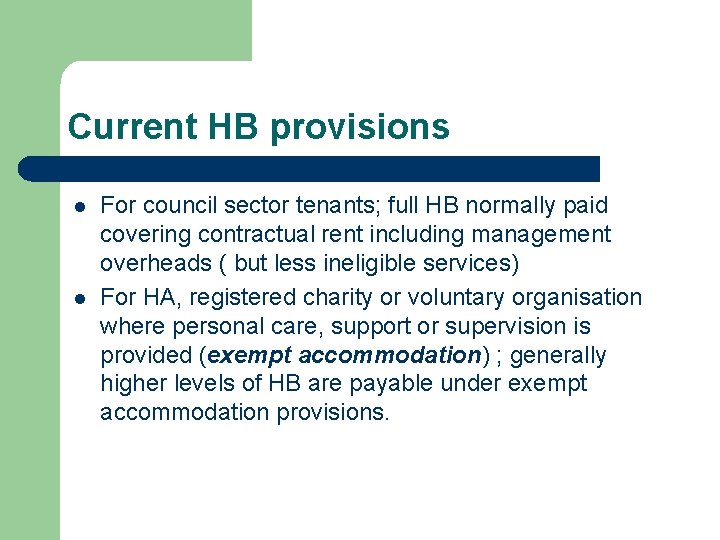 Current HB provisions l l For council sector tenants; full HB normally paid covering