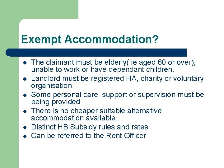 Exempt Accommodation? l l l The claimant must be elderly( ie aged 60 or