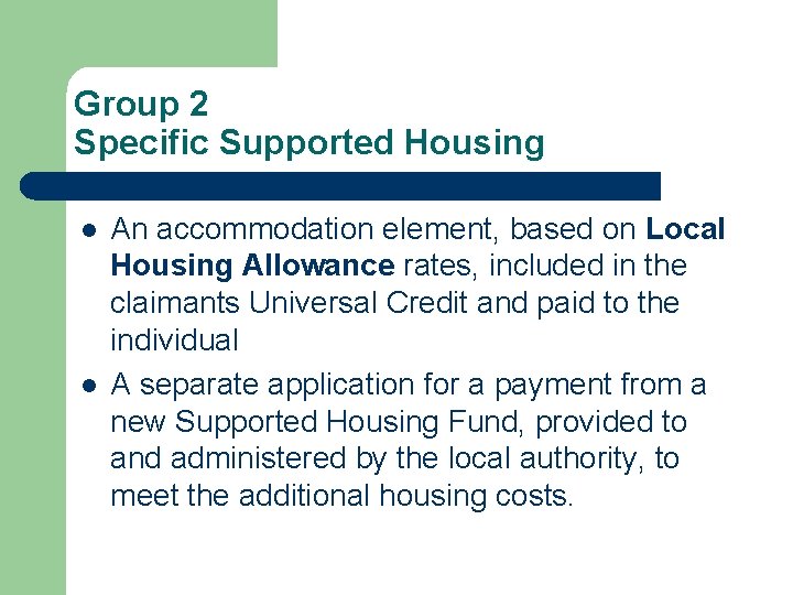 Group 2 Specific Supported Housing l l An accommodation element, based on Local Housing