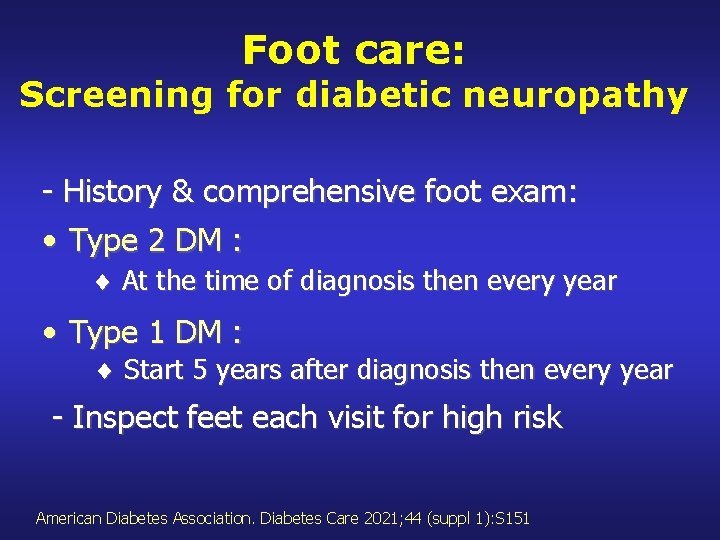 Foot care: Screening for diabetic neuropathy - History & comprehensive foot exam: • Type