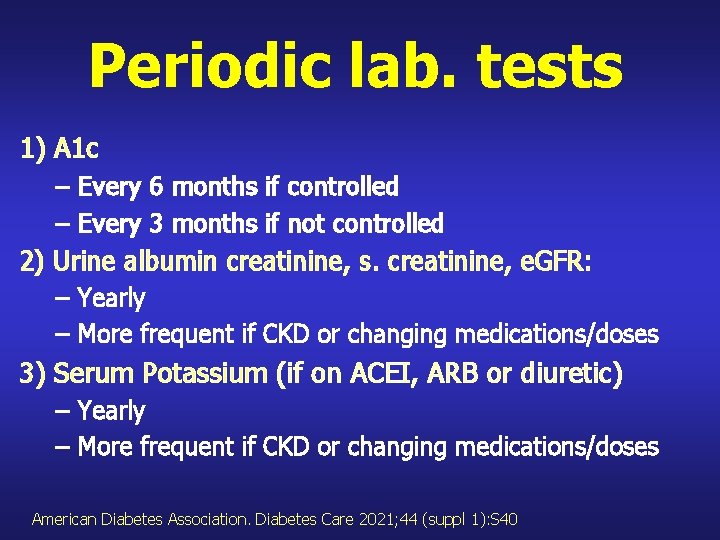Periodic lab. tests 1) A 1 c – Every 6 months if controlled –