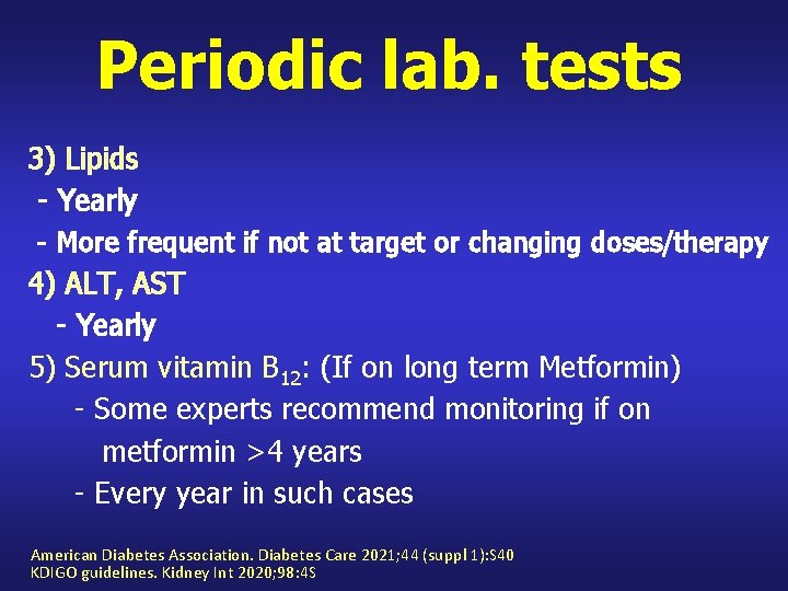 Periodic lab. tests 3) Lipids - Yearly - More frequent if not at target