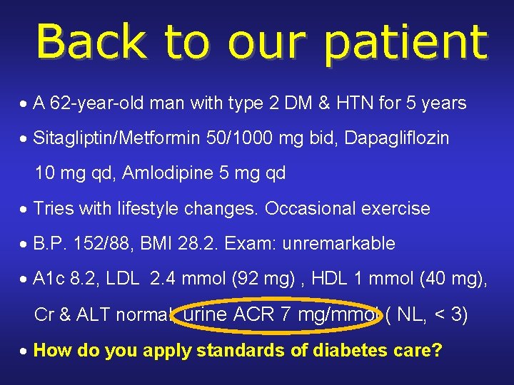Back to our patient A 62 -year-old man with type 2 DM & HTN