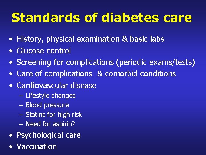 Standards of diabetes care • • • History, physical examination & basic labs Glucose