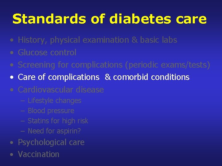 Standards of diabetes care • • • History, physical examination & basic labs Glucose