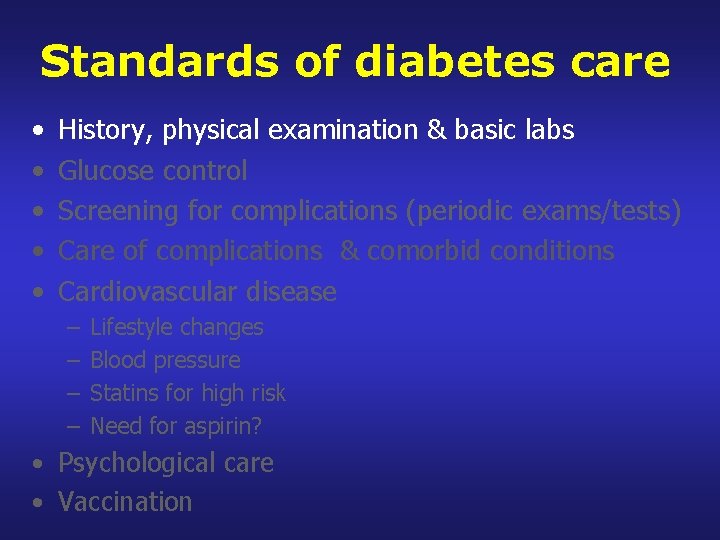 Standards of diabetes care • • • History, physical examination & basic labs Glucose