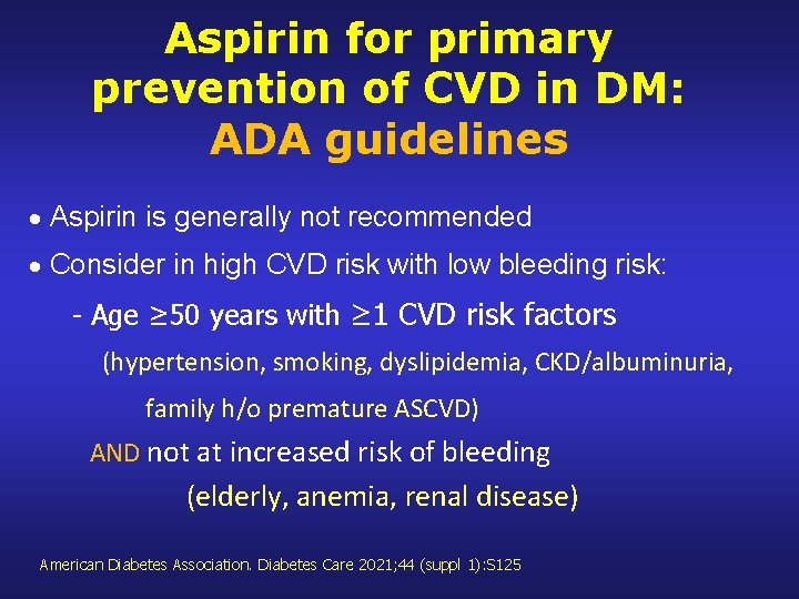 Aspirin for primary prevention of CVD in DM: ADA guidelines Aspirin is generally not