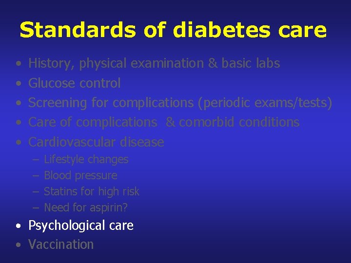 Standards of diabetes care • • • History, physical examination & basic labs Glucose